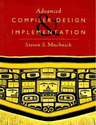 Advanced compiler design and implementation; Steven S Muchnick; 1997
