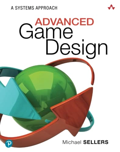 Advanced game design : a systems approach; Michael Sellers; 2018