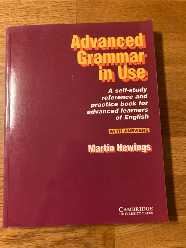 Advanced grammar in use : a self-study reference and practice book for advanced learners of English : with answers; Martin Hewings; 1999