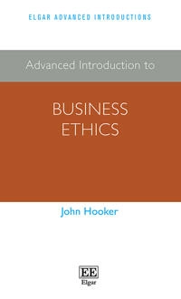 Advanced introduction to business ethics; John Hooker; 2021
