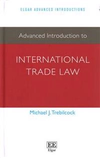 Advanced introduction to international trade law; Michael J. Trebilcock; 2015
