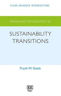 Advanced introduction to sustainability transitions; Frank W. Geels; 2024