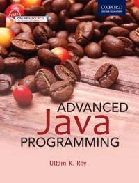 Advanced Java programming;  Uttam K. Roy; 2015