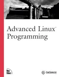Advanced Linux Programming; Codesourcery Llc, Mark L Mitchell, Alex Samuel, Jeffrey Oldham; 2001