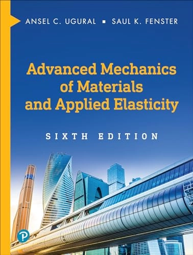 Advanced mechanics of materials and applied elasticity; A. C. Ugural; 2020