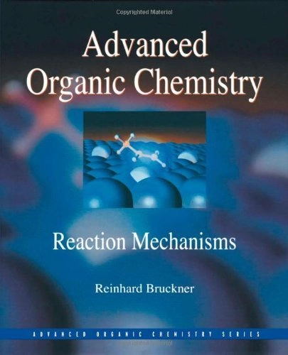 Advanced organic chemistry : reaction mechanisms; Reinhard Bruckner; 2002