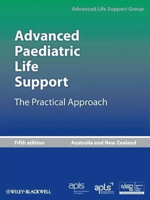 Advanced Paediatric Life Support, 5th Australian Edition; Jan Pålsgård; 2012