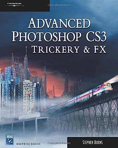 Advanced Photoshop CS3 Trickery & FxCharles River Media graphicsGraphics series; Stephen Burns