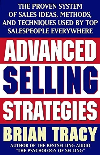 Advanced Selling Strategies; Brian Tracy; 1996