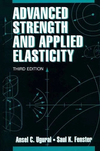 Advanced strength and applied elasticity; A. C. Ugural; 1995