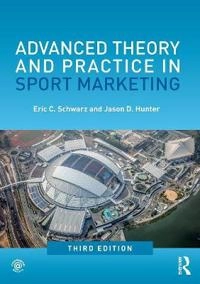 Advanced theory and practice in sport marketing; Eric C. Schwarz; 2018