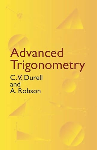 Advanced Trigonometry; C V Durell; 2003