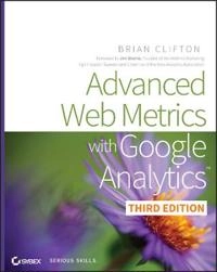 Advanced Web Metrics with Google Analytics; Brian Clifton; 2012