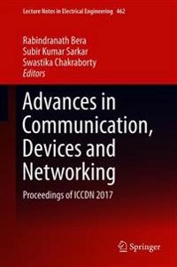 Advances in Communication, Devices and Networking; Rabindranath Bera, Subir Kumar Sarkar, Swastika Chakraborty; 2018