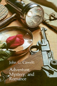 Adventure, mystery, and romance : formula stories as art and popular culture; John G. Cawelti; 1976