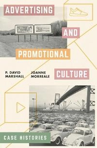 Advertising and promotional culture : case histories; P. David Marshall; 2018