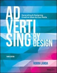 Advertising by Design: Generating and Designing Creative Ideas across Media; Robin Landa; 2016