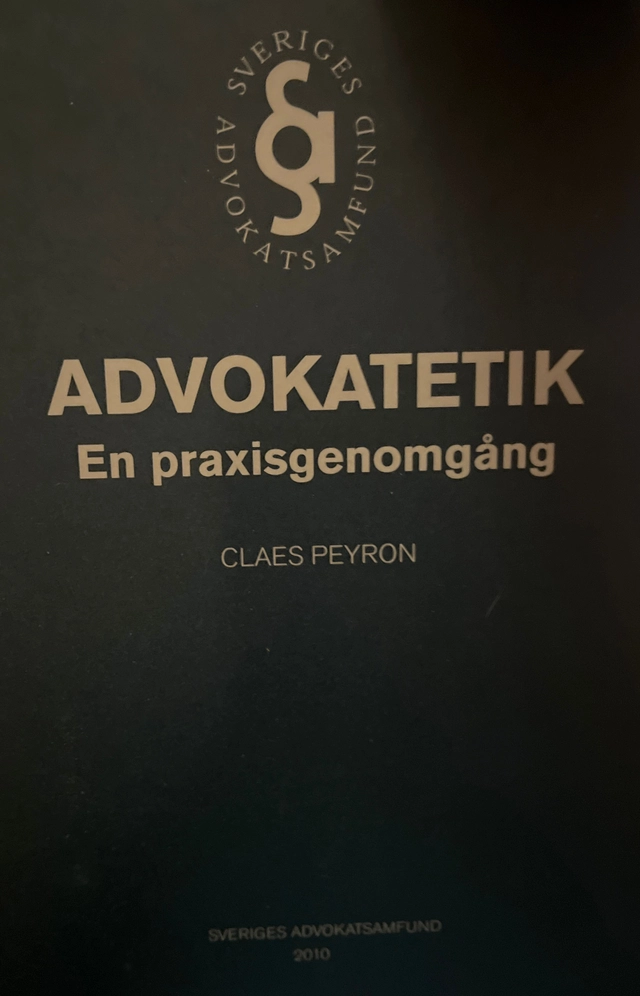 Advokatetik : en praxisgenomgång; Claes Peyron; 2010
