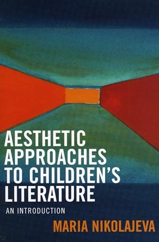 Aesthetic approaches to children's literature : an introduction; Maria Nikolajeva; 2005