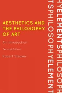 Aesthetics and the philosophy of art : an introduction; Robert Stecker; 2010