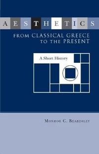 Aesthetics : from classical Greece to the present : a short history; Monroe C. Beardsley; 1975