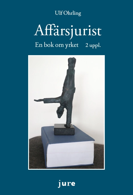 Affärsjurist – En bok om yrket; Ulf Ohrling; 2021