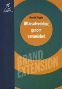 Affärsutveckling genom varumärket - Brand Extension; Henrik Uggla; 2002