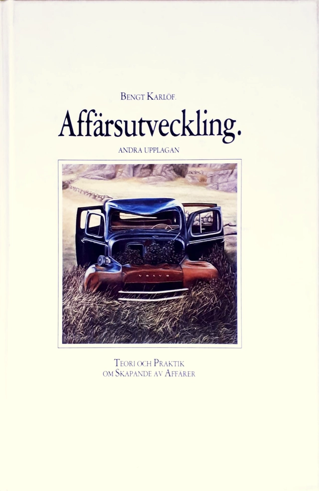 Affärsutveckling : teori och praktik om skapande av affärer; Bengt Karlöf; 1988