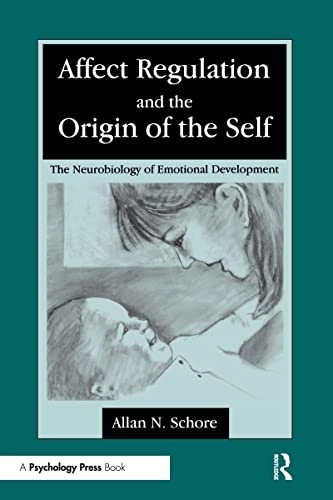 Affect regulation and the origin of the self : the neurobiology of emotional development; Allan N. Schore; 1994