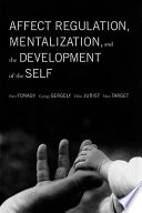 Affect regulation, mentalization, and the development of the self; Peter Fonagy; 2002
