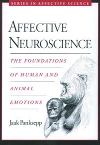 Affective neuroscience : the foundations of human and animal emotions; Jaak Panksepp; 1998