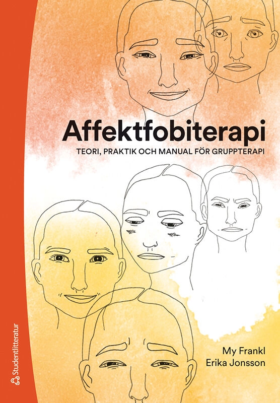 Affektfobiterapi : teori, praktik och manual för gruppterapi; My Frankl, Erika Jonsson; 2022