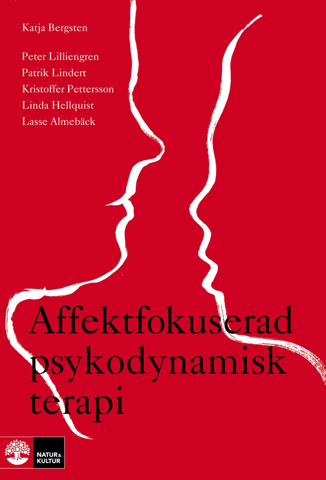 Affektfokuserad psykodynamisk terapi : teori, empiri och praktik; Peter Lilliengren, Patrik Lindert, Linda Hellquist, Kristoffer Pettersson, Lasse Almebäck, Katja Bergsten; 2015