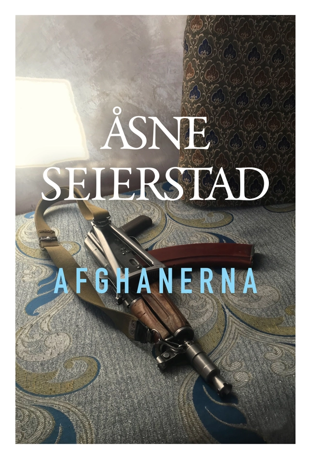 Afghanerna; Åsne Seierstad; 2022