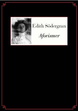 Aforismer; Edith Södergran; 2010