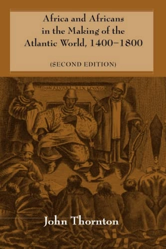 Africa and Africans in the making of the Atlantic world, 1400-1800; John Kelly Thornton; 1998