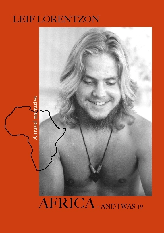 Africa : and I was 19 - a travel narrative; Leif Lorentzon; 2024