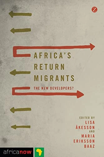 Africa's return migrants : the new developers?; Lisa Åkesson; 2015