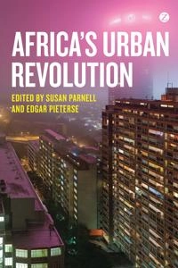 Africa's urban revolution; Sue Parnell, Edgar Pieterse; 2014