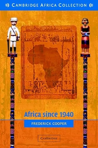 Africa since 1940 : the past of the present; Frederick Cooper; 2007