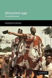 Africa since 1940 : the past of the present; Frederick Cooper; 2002