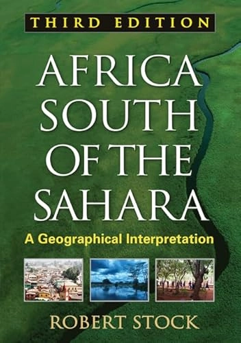 Africa south of the Sahara : a geographical interpretation; Robert Stock; 2013