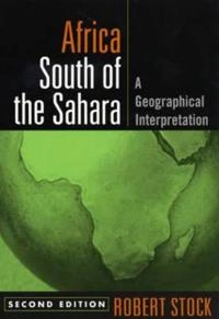 Africa south of the Sahara : a geographical interpretation; Robert F. Stock; 2004