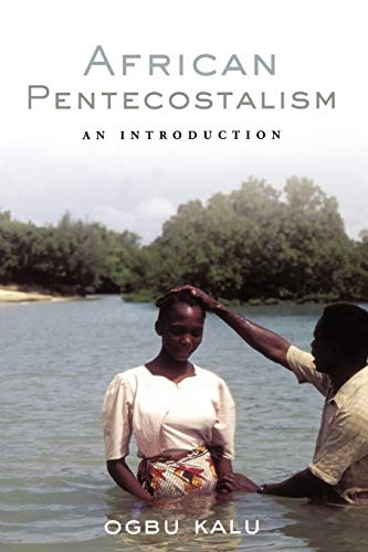 African Pentecostalism : an introduction; Ogbu Kalu; 2008