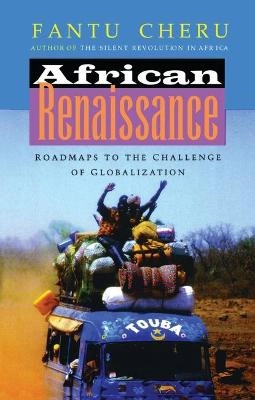 African renaissance : roadmaps to the challenge of globalization; Fantu Cheru; 2002