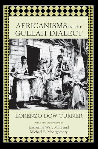 Africanisms in the Gullah dialect; Lorenzo Dow Turner; 2002