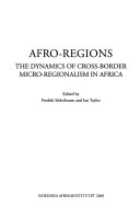 Afro-Regions: The Dynamics of Cross-Border Micro-Regionalism in Africa; Fredrik Söderbaum, Ian Taylor; 2008