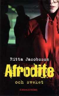Afrodite och sveket; Ritta Jacobsson; 2009