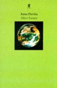 After Easter; Anne Devlin; 1994