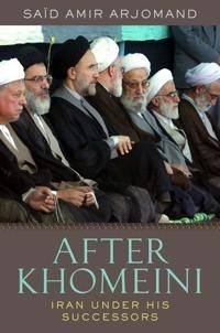 After Khomeini : Iran under his successors; Said Amir Arjomand; 2009